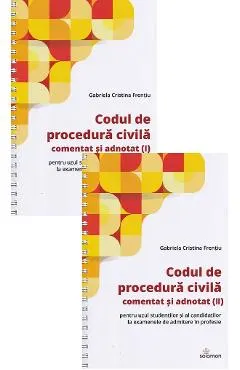Codul de procedura civila comentat si adnotat Vol.1 + Vol.2 Ed.Spiralata