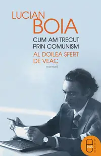 Cum am trecut prin comunism. Al doilea sfert de veac (pdf)