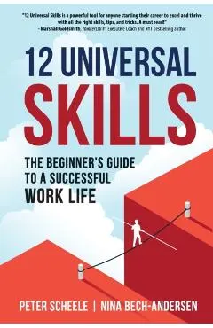 12 Universal Skills: The Beginner's Guide to a Successful Work Life