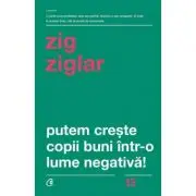 Putem creste copii buni intr-o lume negativa!