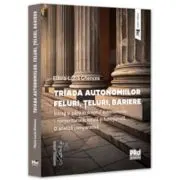 Triada autonomiilor. Feluri, teluri, bariere. Intreg si parti in dreptul autonomiilor: nonteritoriala, locala si functionala. O analiza comparativa
