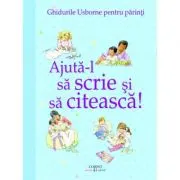 Ajuta-l sa scrie si sa citeasca! Ghidurile Usborne pentru parinti