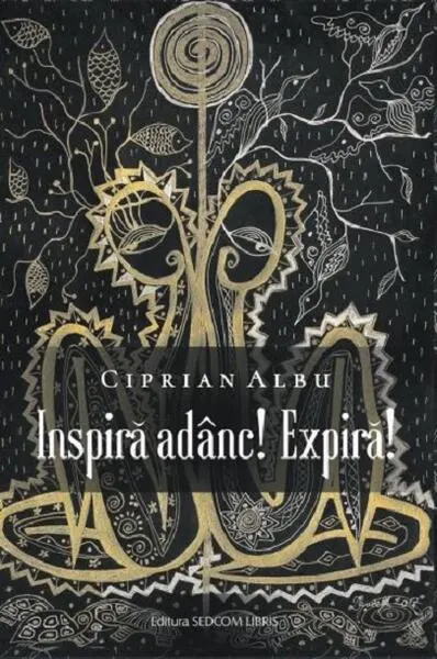 Inspiră adânc! Expiră! - Paperback brosat - Ciprian Albu