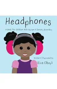 Headphones: A Book for Children With Autism & Sensory Disorders