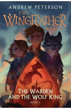 The Warden and the Wolf King: The Wingfeather Saga Book 4