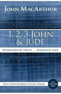1, 2, 3 John and Jude: Established in Truth ... Marked by Love