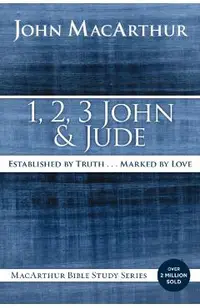 1, 2, 3 John and Jude: Established in Truth ... Marked by Love