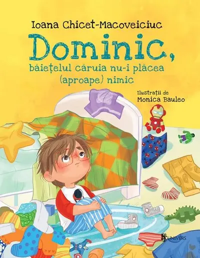 Dominic, băiețelul căruia nu-i plăcea (aproape) nimic - Hardcover - Ioana Chicet-Macoveiciuc
