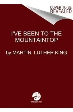I've Been to the Mountaintop