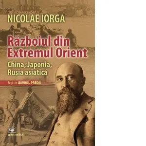 Razboiul din Extremul Orient. China, Japonia, Rusia Asiatica