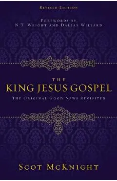 The King Jesus Gospel: The Original Good News Revisited