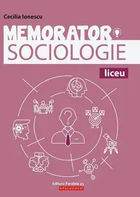 Memorator de sociologie pentru liceu - Paperback brosat - Cecilia Ionescu