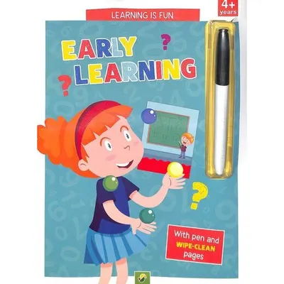Learning Is Fun Early Learning With Pen & Wipe Clean Pages : 4+ Years