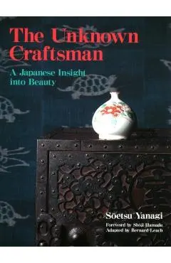 Unknown Craftsman, The: A Japanese Insight Into Beauty
