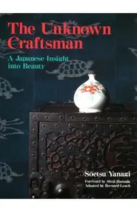 Unknown Craftsman, The: A Japanese Insight Into Beauty