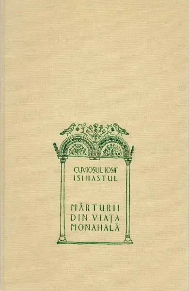 Mărturii din viaţa monahală, Ediția a II-a - Hardcover - Iosif Gheron