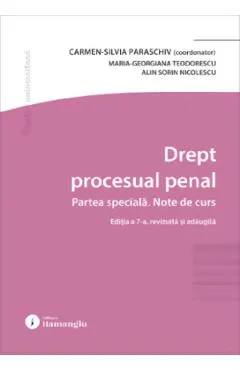 Drept procesual penal. Partea speciala. Note de curs Ed.7 - Carmen-Silvia Paraschiv, Maria-Georgiana Teodorescu, Alin Sorin Nicolescu