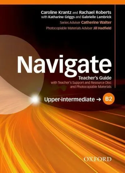 Navigate B2 Upper-intermediate Teacher's Guide with Teacher's Support and Resource Disc- REDUCERE 40%