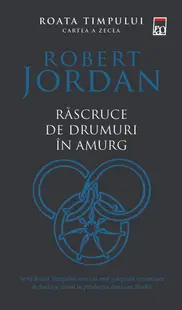 Rascruce de drumuri in amurg (seria Roata timpului, vol. X)