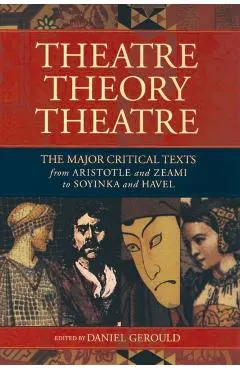 Theatre/Theory/Theatre: The Major Critical Texts from Aristotle and Zeami to Soyinka and Havel