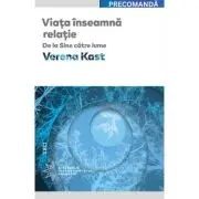Viata inseamna relatie. De la Sine catre lume