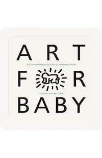 Art for Baby: High-Contrast Images by Eleven Contemporary Artists to Explore with Your Child
