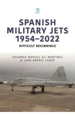 Spanish Military Jets 1954-2022: Difficult Beginnings
