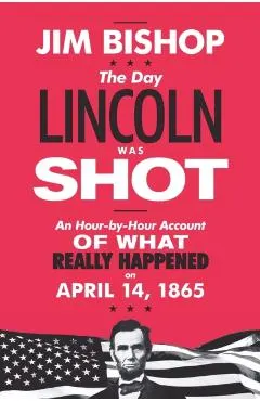 The Day Lincoln Was Shot