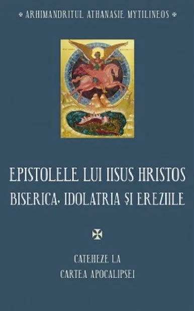 Epistolele lui Iisus Hristos. Biserica, idolatria si ereziile