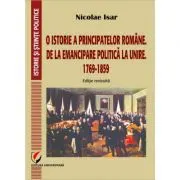 O istorie a Principatelor romane. De la emancipare politica la Unire. 1769-1859