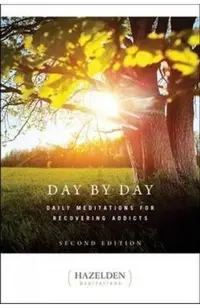 Day by Day: Daily Meditations for Recovering Addicts, Second Edition