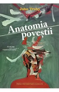 Anatomia povestii. 22 de pasi pentru a deveni un maestru povestitor