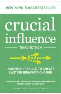 Crucial Influence, Third Edition: Leadership Skills to Create Lasting Behavior Change