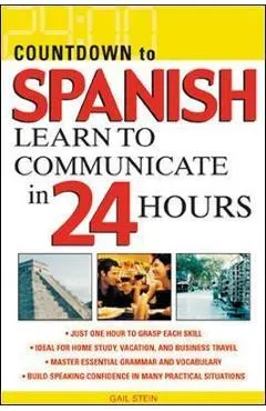 Countdown to Spanish: Learn to Communicate in 24 Hours