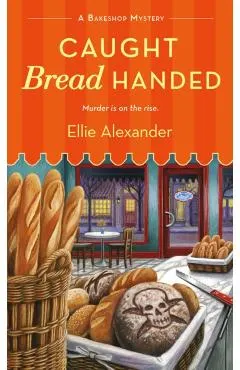 Caught Bread Handed: A Bakeshop Mystery