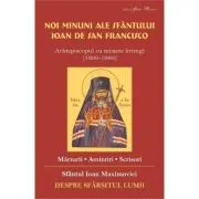 Noi minuni ale Sfantului Ioan de San Francisco. Despre sfarsitul lumii