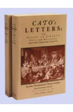 Cato's Letters: Or, Essays on Liberty, Civil and Religious, and Other Important Subjects