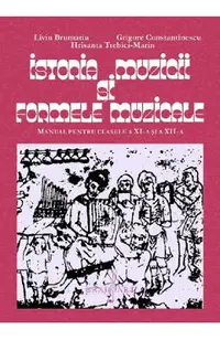 Istoria muzicii si formele muzicale - Clasele 11-12 - Manual