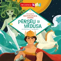 Perseu şi Medusa (Seria Descoperă MITOLOGIA)