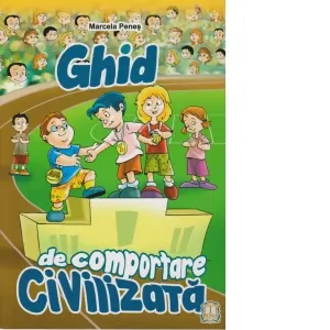 Ghid de comportare civilizata (clasele I-IV)