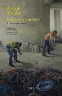 Dialectică și înstrăinare - Paperback brosat - Bertolt Brecht