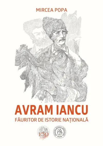 Avram Iancu, făuritor de istorie națională - Paperback brosat - Mircea Popa