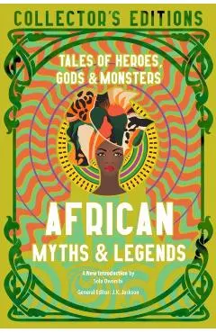 African Myths & Legends: Tales of Heroes, Gods & Monsters