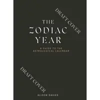 Zodiac Year: A Stargazer's Guide To The Astrological Calendar