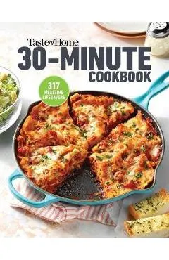 Taste of Home 30 Minute Cookbook: With 317 Half-Hour Recipes, There's Always Time for a Homecooked Meal.