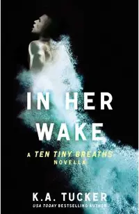 In Her Wake, Volume 2: A Ten Tiny Breaths Novella