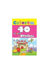Colorăm. 40 imagini cu prințese - Paperback - ***