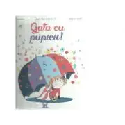 Gata cu pupicii!