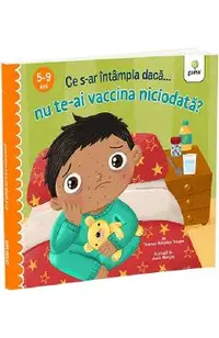Ce s-ar intampla daca nu te-ai vaccina niciodata?