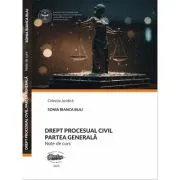 Drept procesual civil. Partea generala. Note de curs